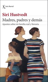 Madres, padres y demás, Siri Hustvedt - SEIX BARRAL EDICIONES