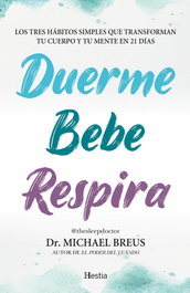 HESTIA, Duerme, bebe, respira: tres hábitos simples transforman, Dr. Michael Breus