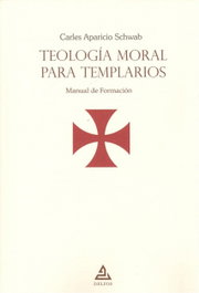 Teología moral para templarios, Carles Aparicio Schwab - DELFOS