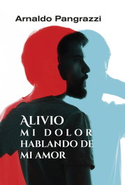 Alivio mi dolor hablando de mi amor, Arnaldo Pangrazzi - MENSAJERO