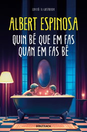 Quin bé que em fas quan em fas bé, Albert Espinosa - DEBUTXACA