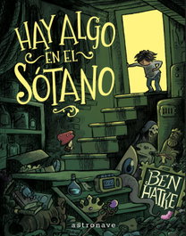 Hay algo en el sótano, Ben Hatke - ASTRONAVE