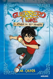Guerrero Tigre 1 - El ataque del Rey Dragón, M. Chan - RBA MOLINO