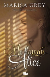Me llaman Alice, Marisa Grey - B DE BOLSILLO