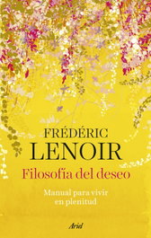 Filosofía del deseo, Frédéric Lenoir - ARIEL