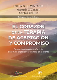 Corazón de terapia de aceptación y compromiso, Robyn Walser/O´connell, Manuela - DESCLEE DE BROUWER