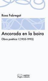 PAGES EDITORS, Ancorada en la boira. Obra poètica I (1953-1993), Rosa Fabregat - PAGES EDITORS