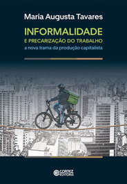 Informalidade e precarização do trabalho: a nova trama da, Maria Augusta Tavares - CORTEZ EDITORA