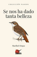 Se nos ha dado tanta belleza, Maribel Orgaz - Tundra