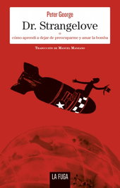 DR. STRANGELOVE, Peter George - LA FUGA EDICIONES