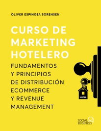 Curso de marketing hotelero: Fundamentos y principios, Oliver Espinosa Sorensen - ANAYA MULTIMEDIA