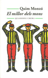 El millor dels mons, Quim Monzó - QUADERNS CREMA