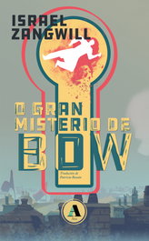 O gran misterio de Bow, Israel Zangwill - AIRA EDITORIAL