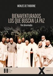 Bienaventurados los que buscan la paz, Monjes De Thibirine - ENCUENTRO