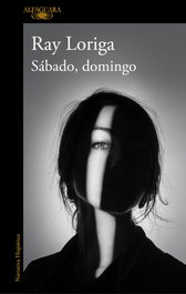 Sábado, domingo, Ray Loriga - ALFAGUARA