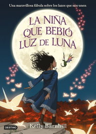 La niña que bebió luz de luna, Kelly Barnhill - DESTINO INFANTIL
