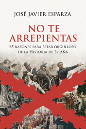 No te arrepientas, José Javier Esparza - LA ESFERA DE LOS LIBROS