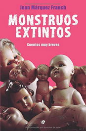 Monstruos Extintos, Joan Márquez Franch - EDICIONES ARCANAS