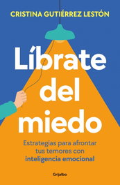 Líbrate del miedo, Cristina Gutiérrez - GRIJALBO
