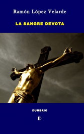 DUMBRIO EDITORA La sangre devota, Ramón López Velarde - DUMBRIO EDITORA