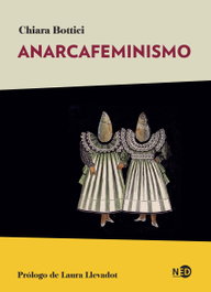 Anarcafeminismo, Chiara Bottici - NEED EDICIONES