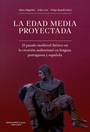 La Edad Media proyectada, Alicia Miguelez, Erika Loic - IBEROAMERICANA - VERVUERT