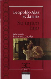 Castalia Editorial, Su único hijo, Leopoldo Alas, 'Clarín' - Castalia Editorial