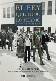 El rey que todo lo perdió, José María Blanco Corredoira - SND EDITORES