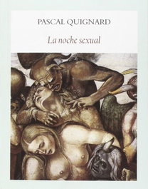 La noche sexual, Pascal Quignard - FUNAMBULISTA EDITORIAL