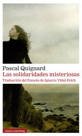 Las solidaridades misteriosas, Pascal Quignard - GALAXIA GUTENBERG