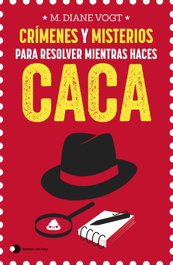 Crímenes y misterios para resolver mientras haces caca, M. Diane Vogt - TEMAS HOY
