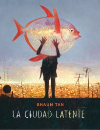 BARBARA FIORE La ciudad latente, Shaun Tan - BARBARA FIORE