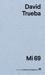 Mi 69, David Trueba - ANAGRAMA