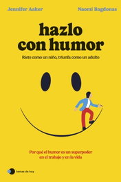 Hazlo con humor, Jennifer Aaker - TEMAS HOY