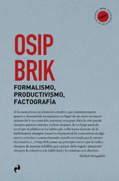Formalismo, productivismo, factografía, Osip Brik - ASIMETRICAS EDICIONES