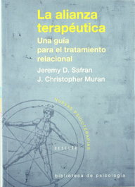 La alianza terapéutica: Una guía para el tratamiento relacional, Jeremy D. Safran y J. Christopher Muran - DESCLEE DE BROUWER