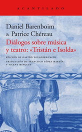 ACANTILADO EDITORIAL, DIÁLOGOS SOBRE MÚSICA Y TEATRO: ''TRISTÁN E ISOLDA'' - Daniel Barenboim; Patrice Chéreau