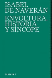 Envoltura, historia y síncope, Isabel de Naverán - CANICHE EDITORIAL