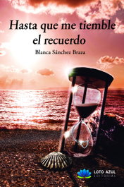 LOTO AZUL Hasta que me tiemble el recuerdo, Blanca Sánchez Braza