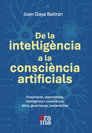 PAGES EDITORS, De la intel·ligència a la consciència artificials, Joan Gaya Beltran - PAGES EDITORS