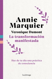 La transformación manifestada, Annie Marquier y Véronique Dumont - LUCIERNAGA EDICIONES