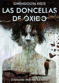 Las Doncellas de Óxido, Gwendolyn Kiste - DILATANDO MENTES EDITORIAL