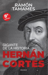 Hernán Cortés: Gigante de la historia, Ramón Tamames - Almuzara Editorial