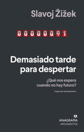 Demasiado tarde para despertar, Slavoj Žižek - ANAGRAMA