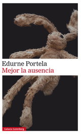 Mejor la ausencia, Edurne Portela - GALAXIA GUTENBERG