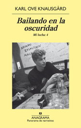 Bailando en la oscuridad, Karl Ove Knausgård - Anagrama