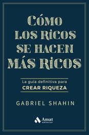 Cómo los ricos se hacen más ricos, Gabriel Shahin - PROFIT
