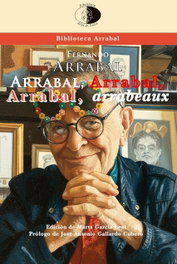 ARRABAL, ARRABAL, ARRABAL, ARRABEAUX, Fernando Arrabal Terán - Libros del Innombrable
