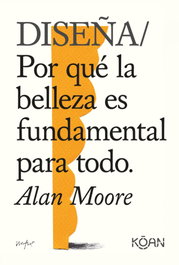 Diseña, Alan Moore - KOAN