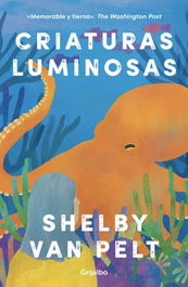 GRIJALBO, Criaturas luminosas, Shelby Van Pelt - GRIJALBO